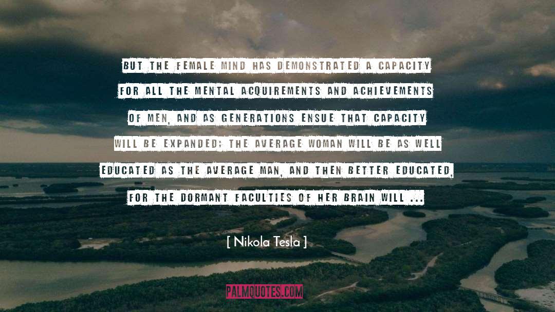 Nikola Tesla Quotes: But the female mind has