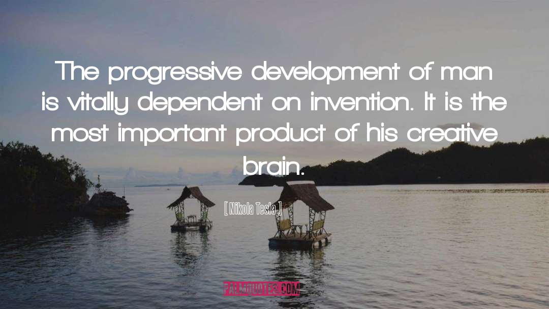 Nikola Tesla Quotes: The progressive development of man