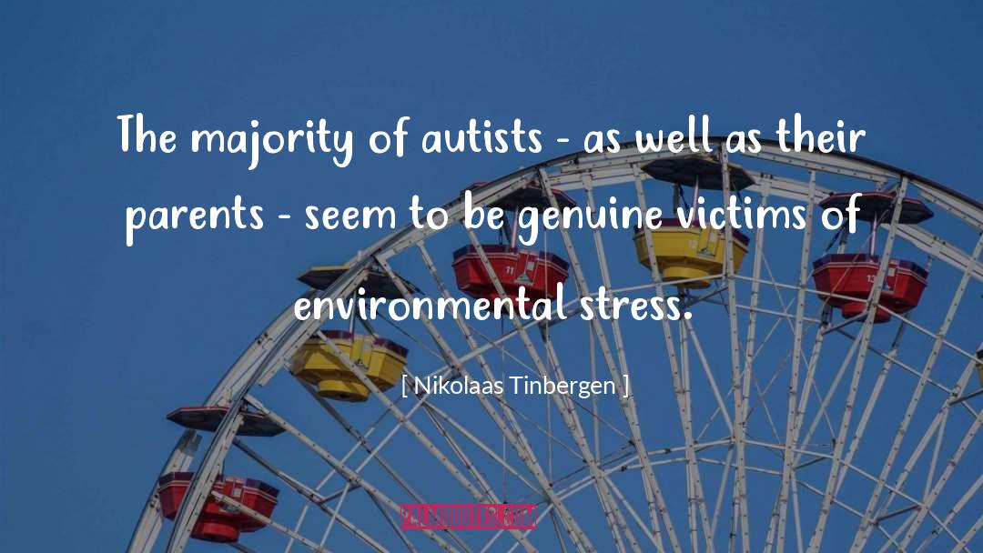 Nikolaas Tinbergen Quotes: The majority of autists -