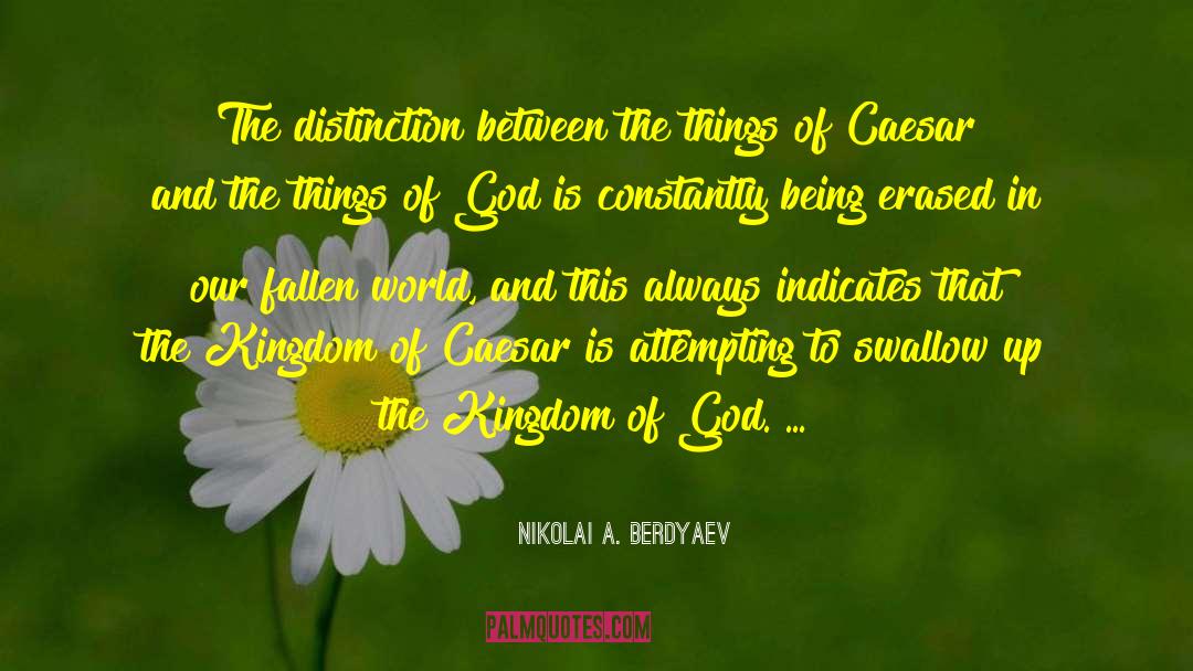 Nikolai A. Berdyaev Quotes: The distinction between the things