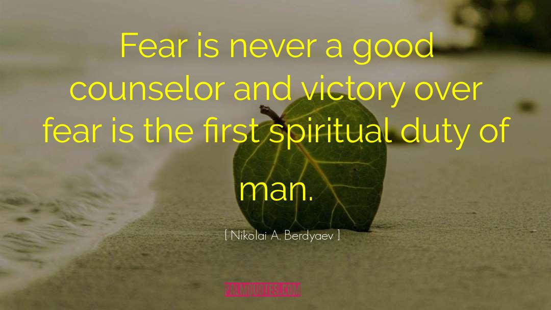 Nikolai A. Berdyaev Quotes: Fear is never a good