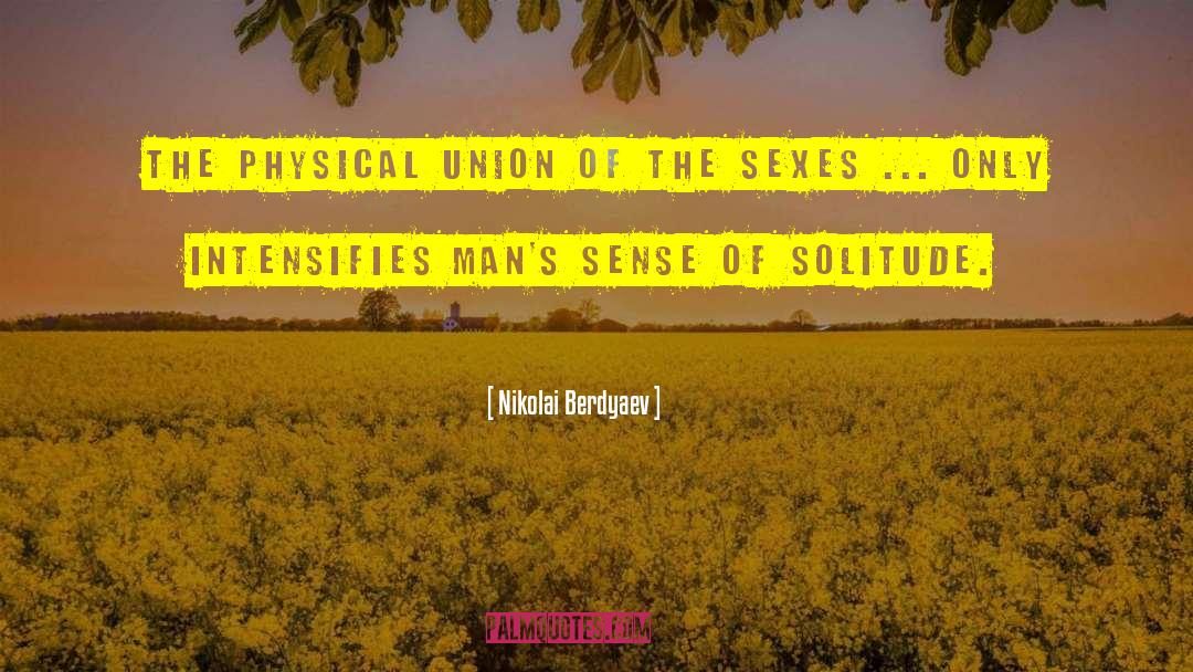 Nikolai Berdyaev Quotes: The physical union of the