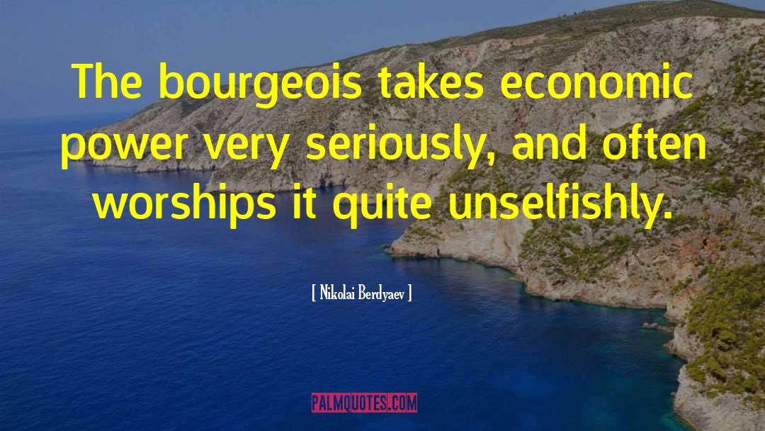 Nikolai Berdyaev Quotes: The bourgeois takes economic power