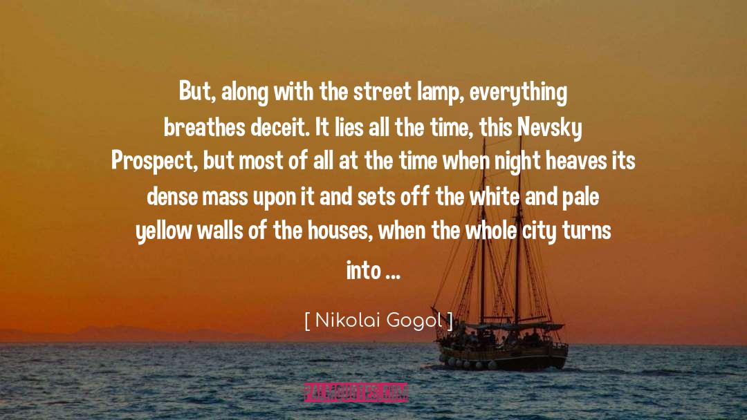 Nikolai Gogol Quotes: But, along with the street