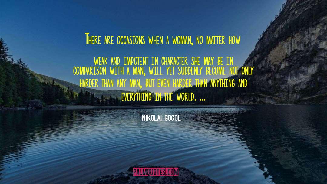 Nikolai Gogol Quotes: There are occasions when a