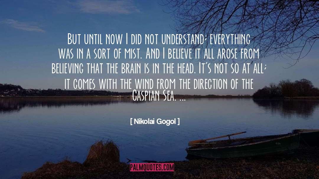 Nikolai Gogol Quotes: But until now I did