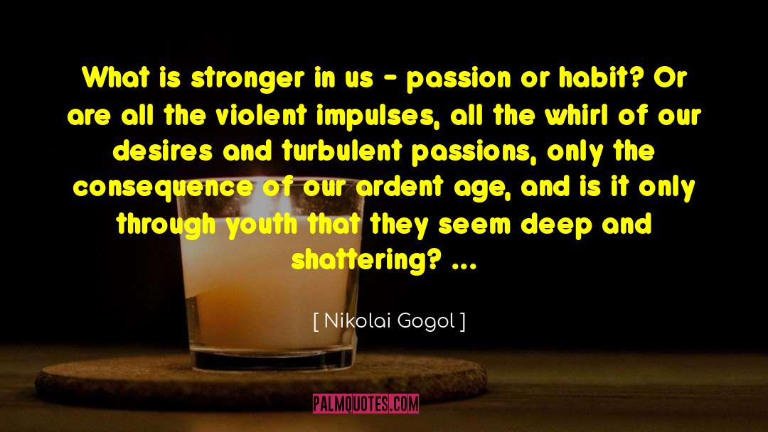 Nikolai Gogol Quotes: What is stronger in us