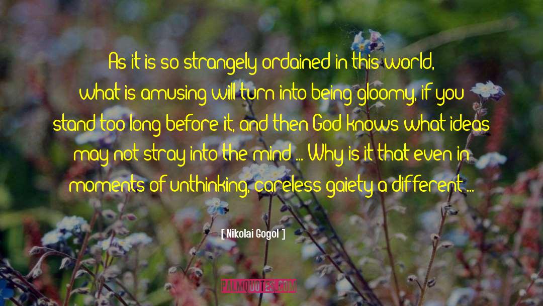 Nikolai Gogol Quotes: As it is so strangely