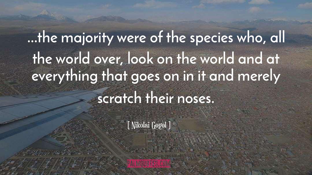 Nikolai Gogol Quotes: ...the majority were of the