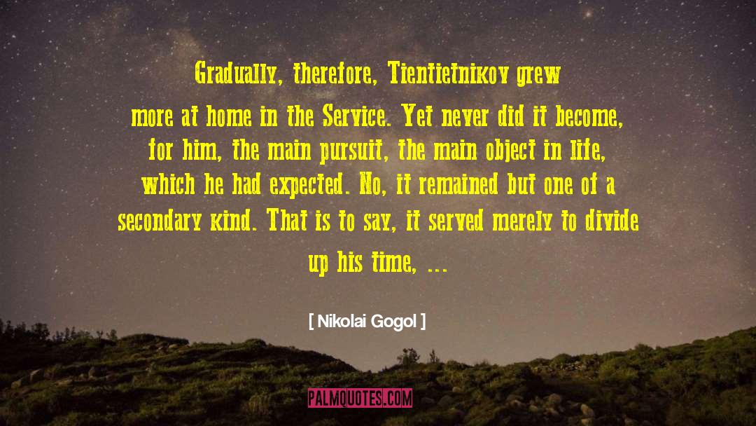Nikolai Gogol Quotes: Gradually, therefore, Tientietnikov grew more