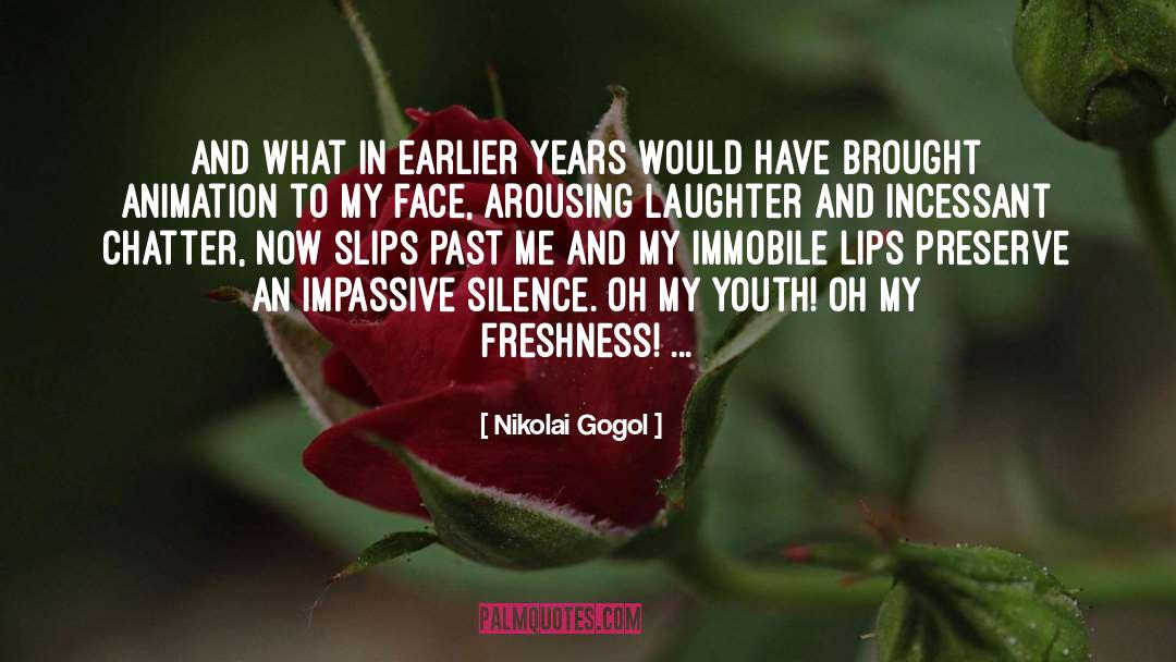 Nikolai Gogol Quotes: and what in earlier years