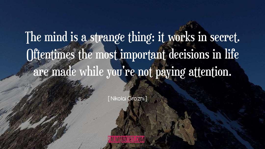 Nikolai Grozni Quotes: The mind is a strange