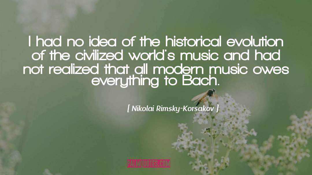 Nikolai Rimsky-Korsakov Quotes: I had no idea of
