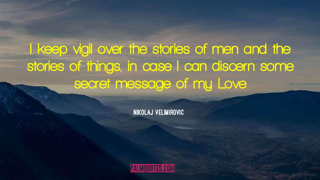 Nikolaj Velimirovic Quotes: I keep vigil over the