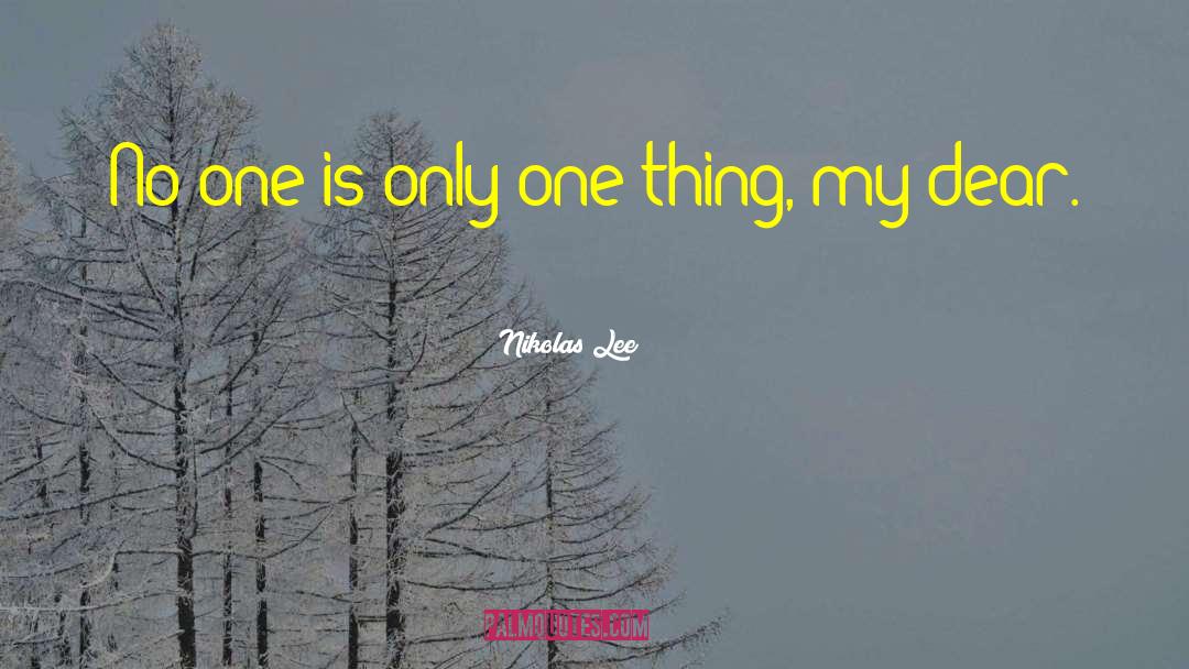 Nikolas Lee Quotes: No one is only one