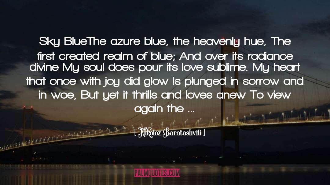 Nikoloz Baratashvili Quotes: Sky-Blue<br />The azure blue, the