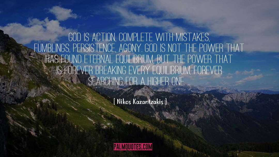 Nikos Kazantzakis Quotes: God is action, complete with