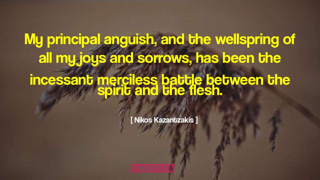 Nikos Kazantzakis Quotes: My principal anguish, and the