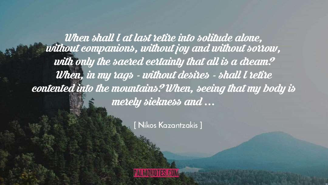 Nikos Kazantzakis Quotes: When shall I at last