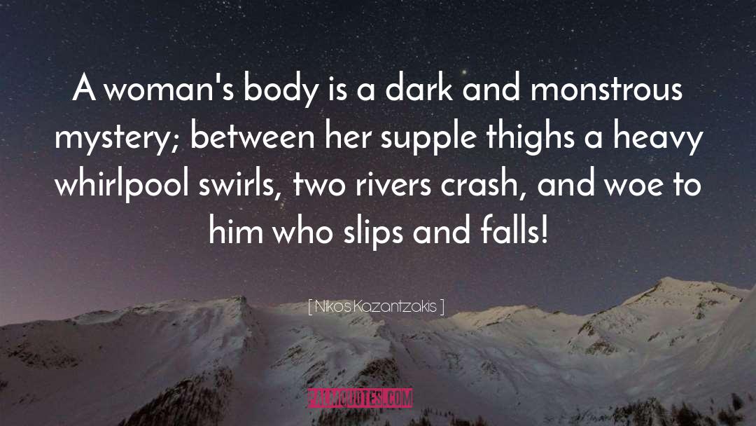 Nikos Kazantzakis Quotes: A woman's body is a