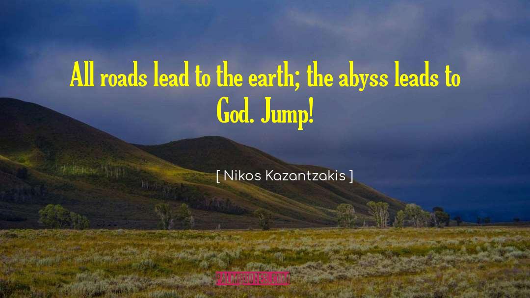 Nikos Kazantzakis Quotes: All roads lead to the