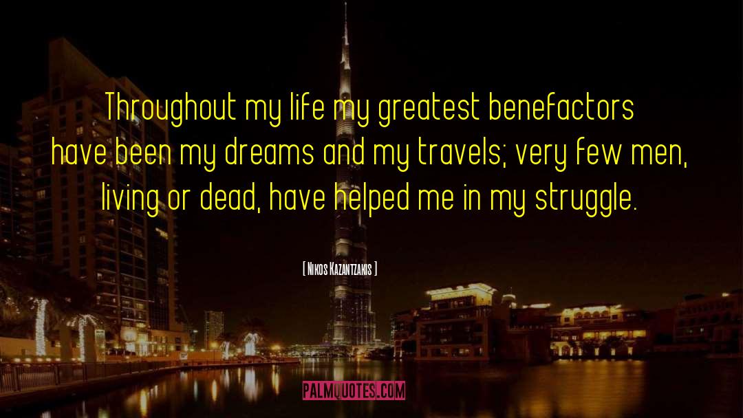 Nikos Kazantzakis Quotes: Throughout my life my greatest
