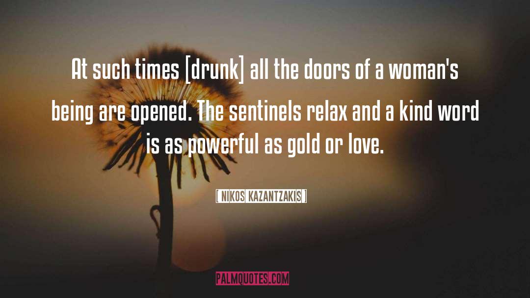 Nikos Kazantzakis Quotes: At such times [drunk] all