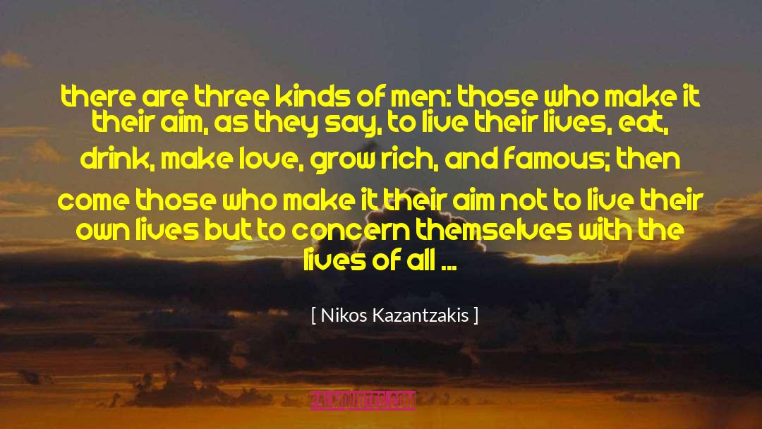 Nikos Kazantzakis Quotes: there are three kinds of
