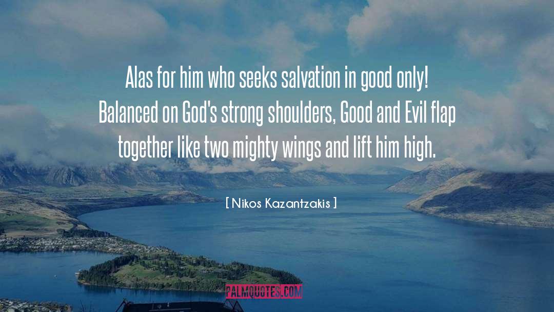 Nikos Kazantzakis Quotes: Alas for him who seeks