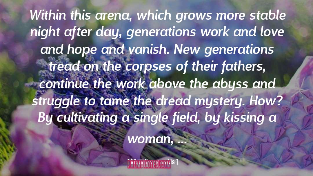 Nikos Kazantzakis Quotes: Within this arena, which grows