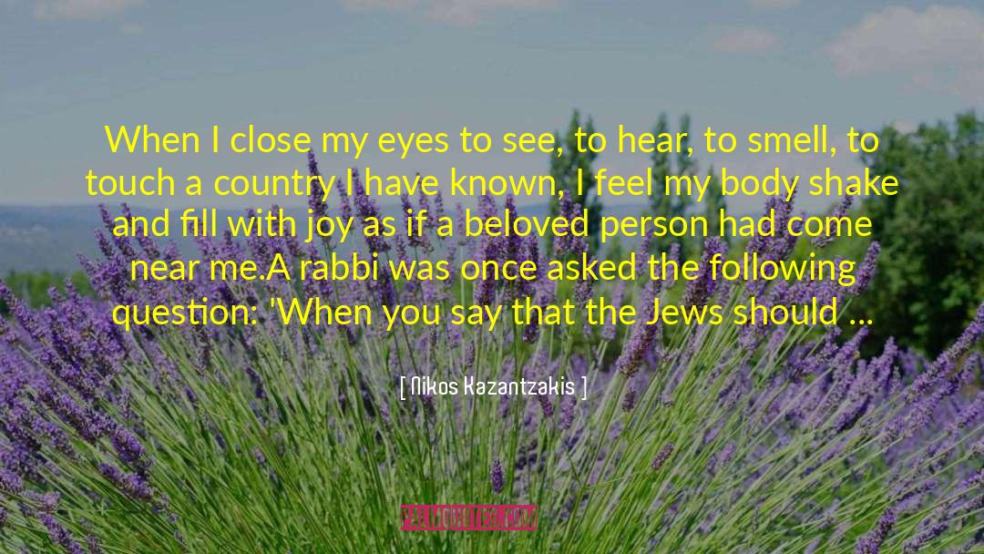 Nikos Kazantzakis Quotes: When I close my eyes