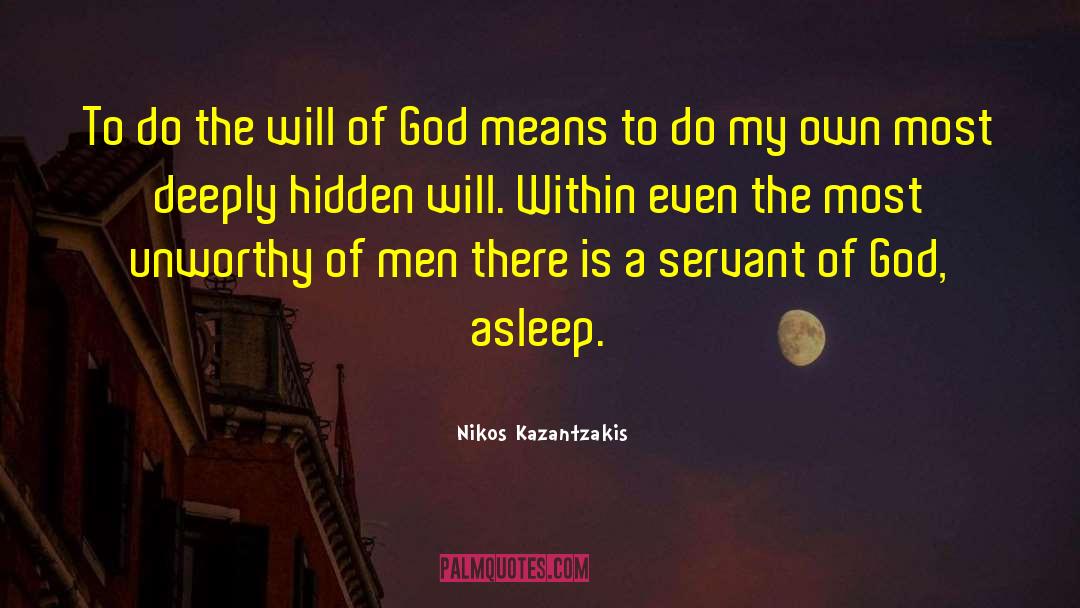 Nikos Kazantzakis Quotes: To do the will of