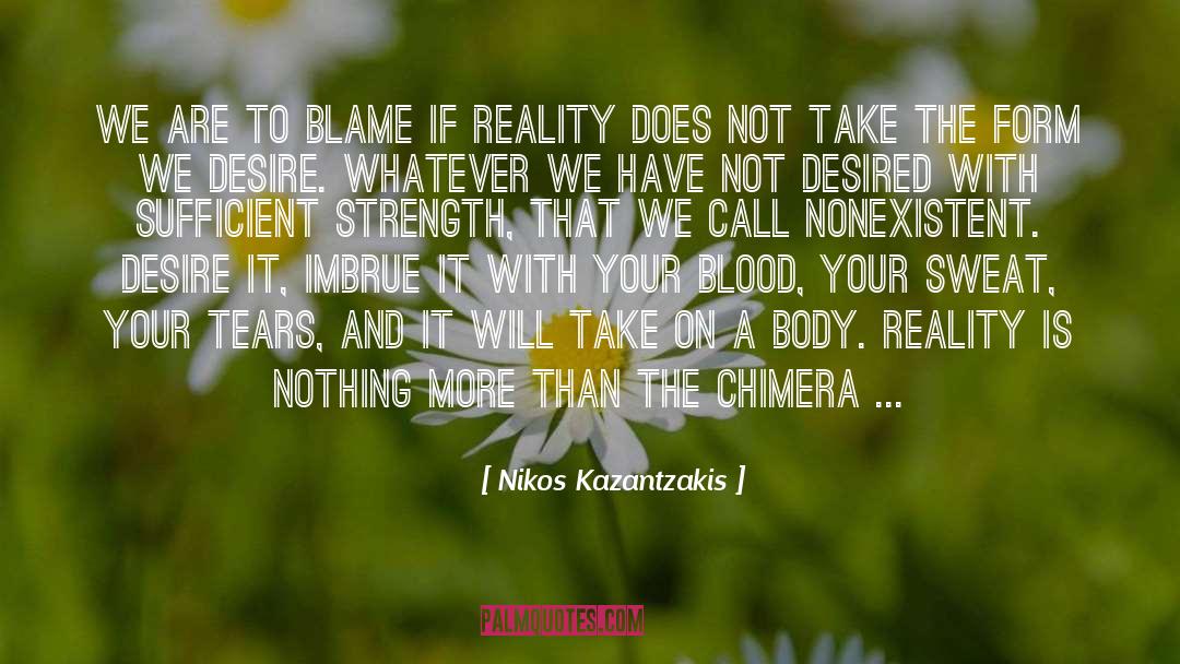 Nikos Kazantzakis Quotes: We are to blame if