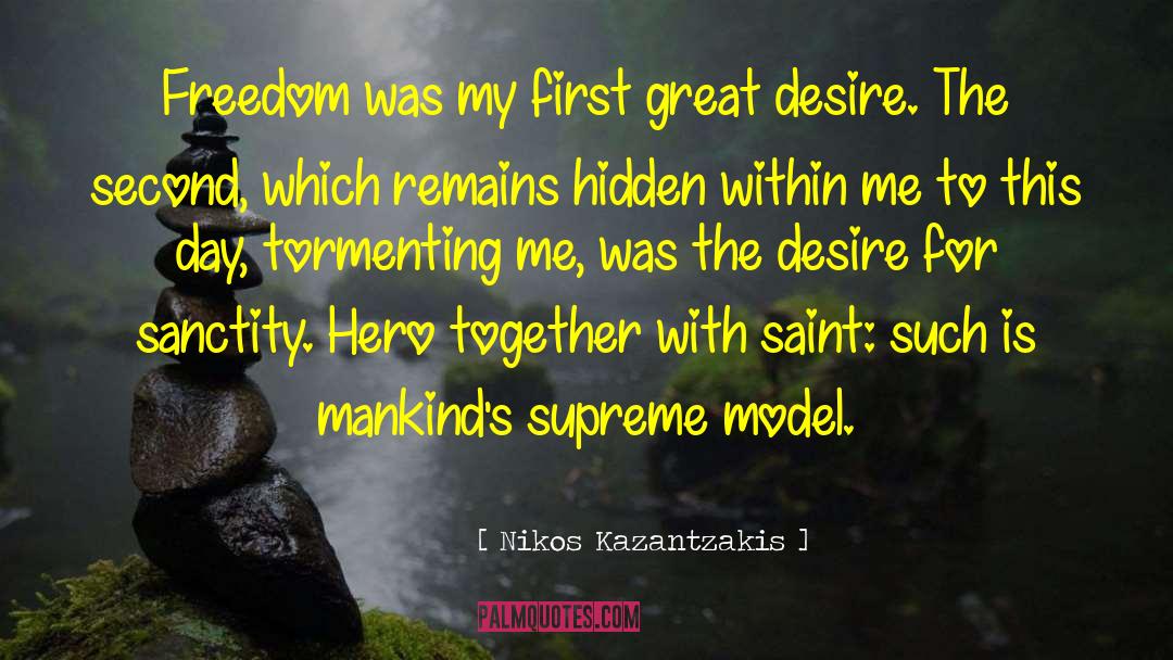 Nikos Kazantzakis Quotes: Freedom was my first great