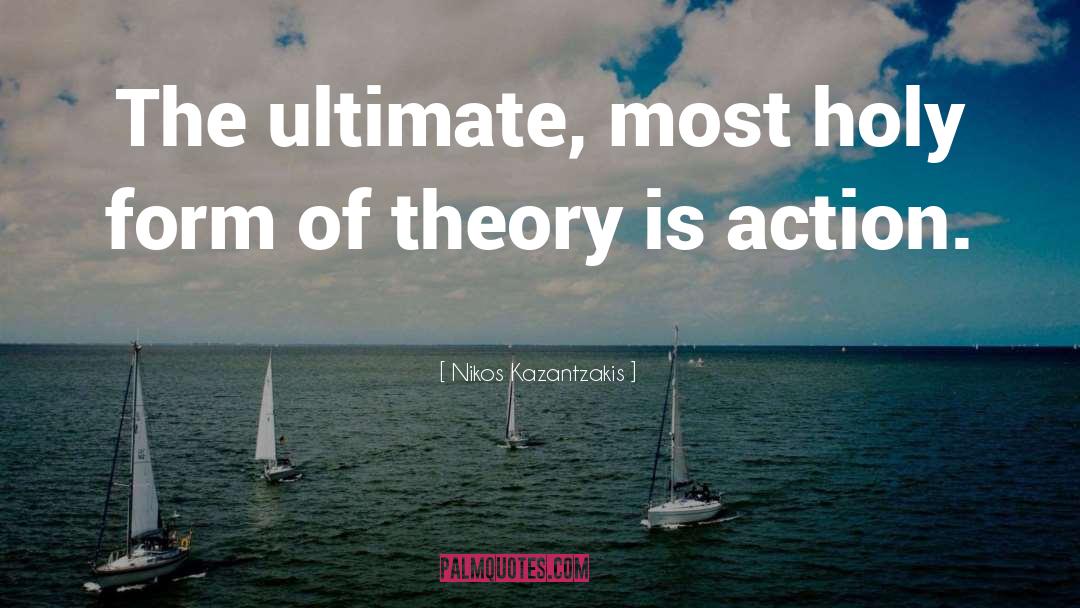 Nikos Kazantzakis Quotes: The ultimate, most holy form