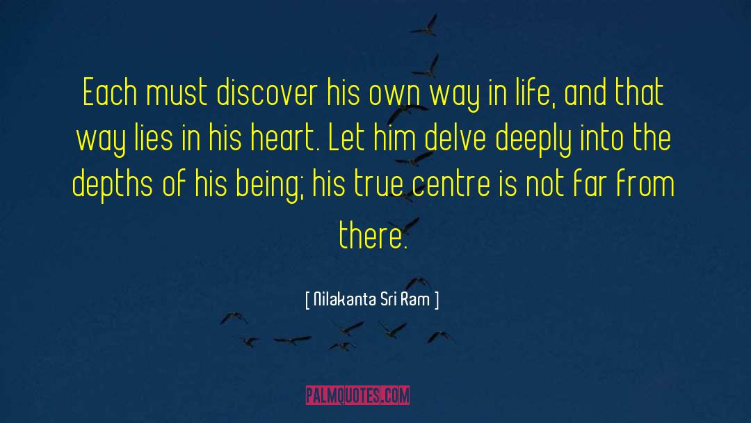 Nilakanta Sri Ram Quotes: Each must discover his own