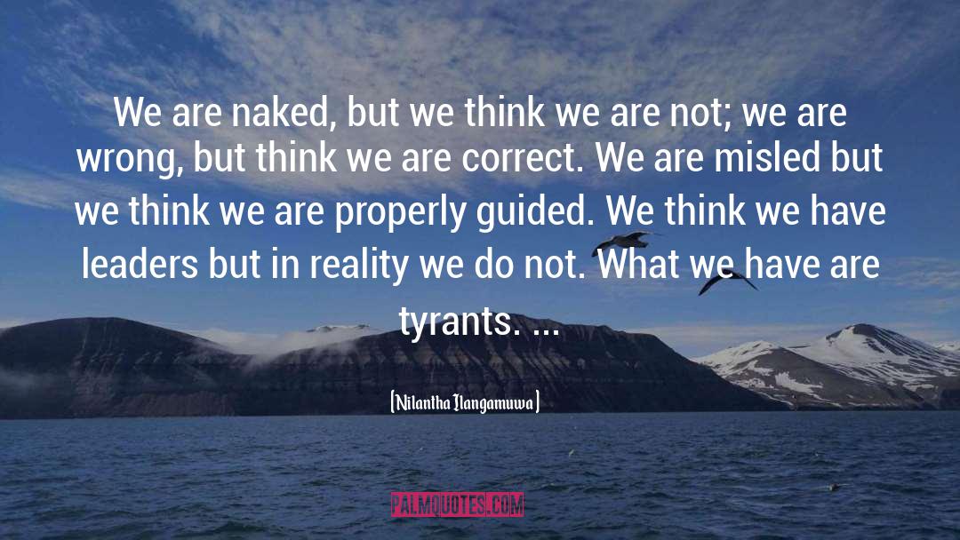 Nilantha Ilangamuwa Quotes: We are naked, but we