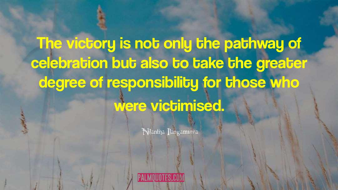 Nilantha Ilangamuwa Quotes: The victory is not only