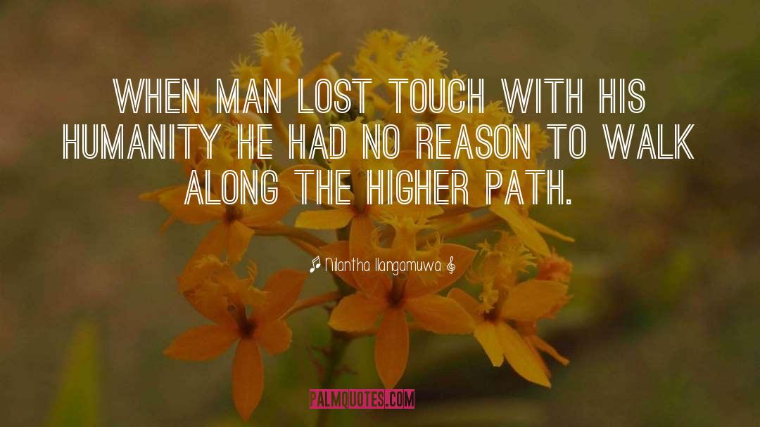 Nilantha Ilangamuwa Quotes: When man lost touch with