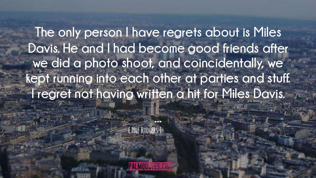 Nile Rodgers Quotes: The only person I have