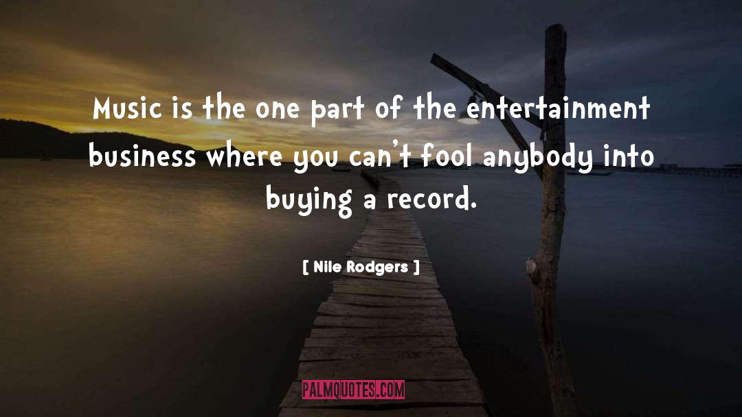 Nile Rodgers Quotes: Music is the one part