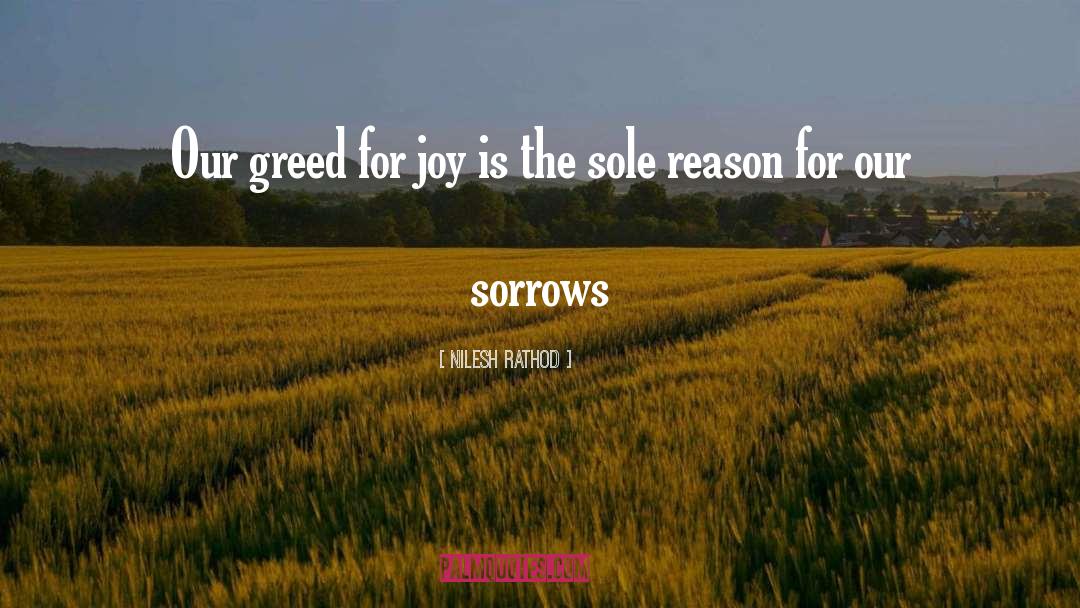 Nilesh Rathod Quotes: Our greed for joy is