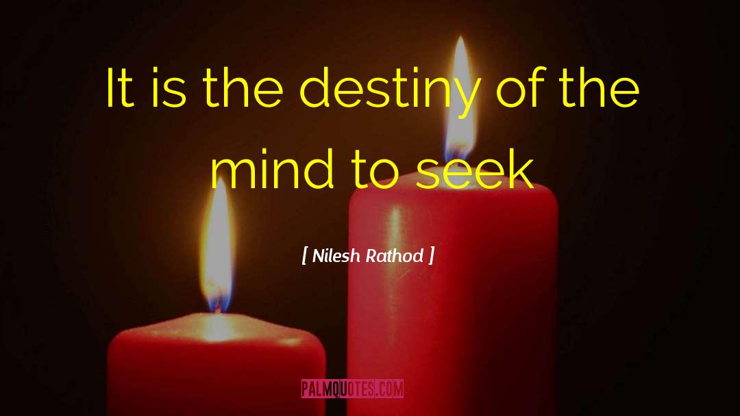 Nilesh Rathod Quotes: It is the destiny of