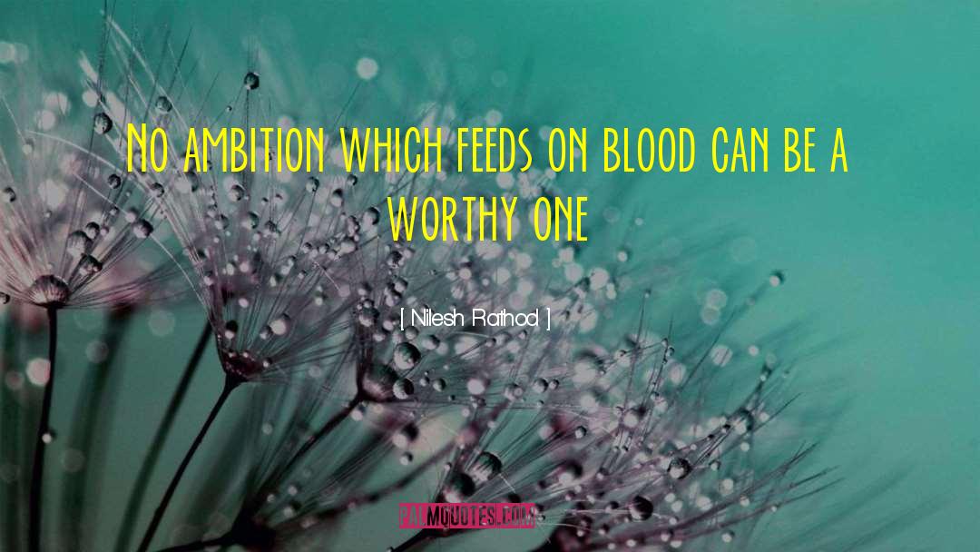 Nilesh Rathod Quotes: No ambition which feeds on