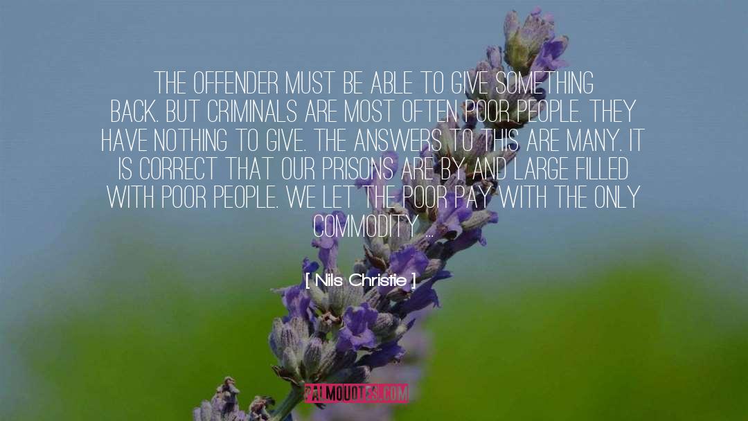 Nils Christie Quotes: The offender must be able