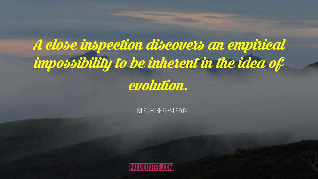 Nils Heribert-Nilsson Quotes: A close inspection discovers an
