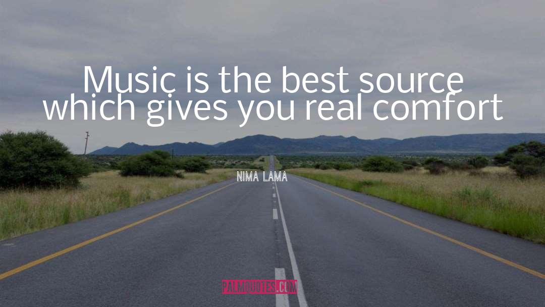 Nima Lama Quotes: Music is the best source