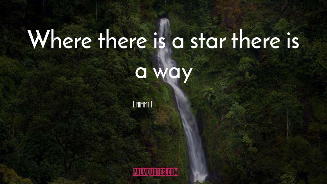 Nimmi Quotes: Where there is a star