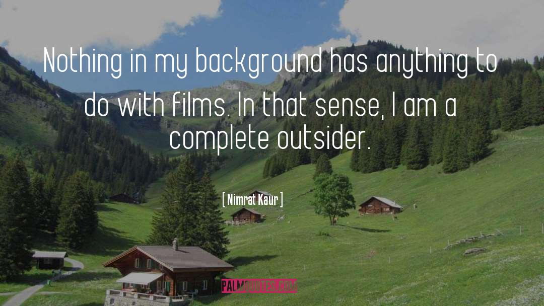 Nimrat Kaur Quotes: Nothing in my background has