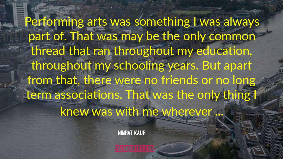 Nimrat Kaur Quotes: Performing arts was something I